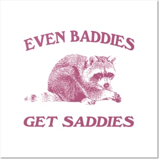 Raccoon Even Baddies Get Saddies Shirt, Funny Raccoon Meme Posters and Art